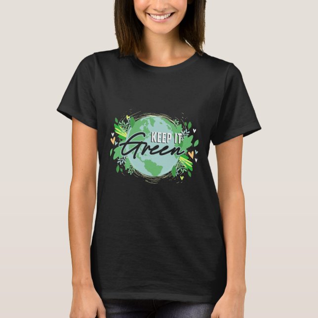 Keep It Green Environment Planet Earth Day  T-Shirt (Front)