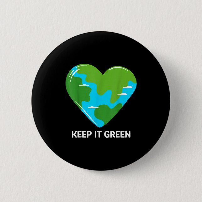 Keep it green save the planet earth day  2 inch round button (Front)