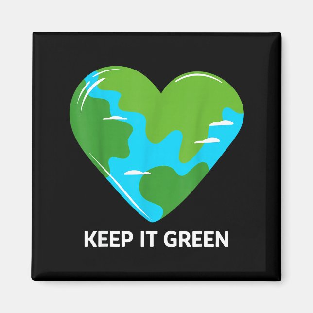 Keep it green save the planet earth day  magnet (Front)