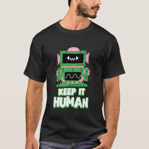 Keep It Human (Anti Ai Statement & Robot Graphic) T-Shirt