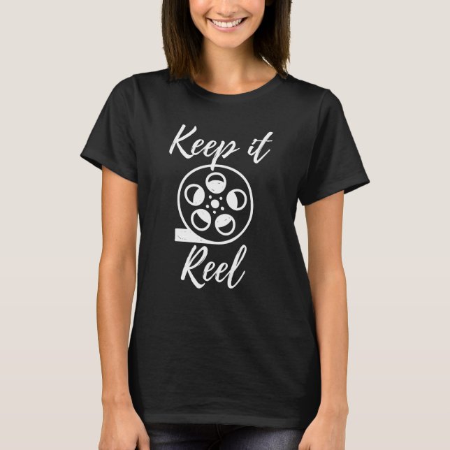 Keep It Reel T-Shirt (Front)
