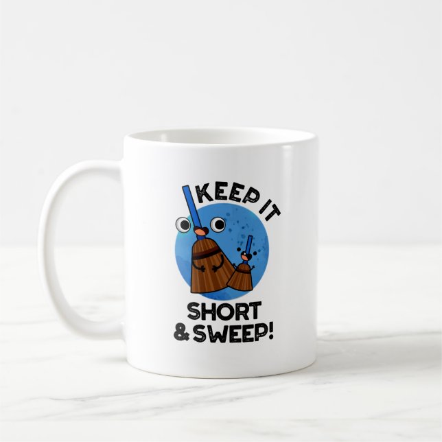 Keep It Short And Sweep Funny Broom Pun Coffee Mug (Left)