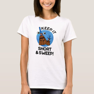 Keep It Short And Sweep Funny Broom Pun T-Shirt