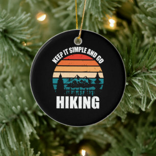 Keep It Simple And Go Hiking Ceramic Ornament