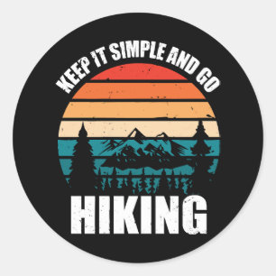 Keep It Simple And Go Hiking Classic Round Sticker