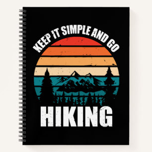 Keep It Simple And Go Hiking Notebook