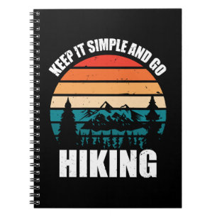 Keep It Simple And Go Hiking Notebook