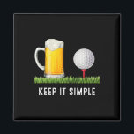 Keep It Simple Beer And Golf Funny Common  Magnet<br><div class="desc">Keep It Simple Beer And Golf Funny Common</div>
