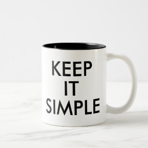 Keep it Simple Funny Humor Joke Slogan Mug