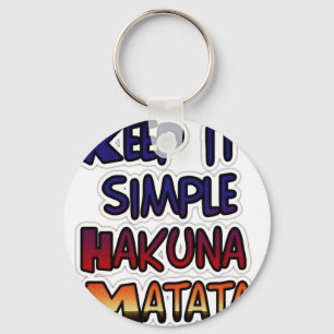 Keep It Simple Hakuna Matata Art Print Keychain