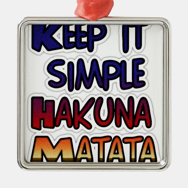 Keep It Simple Hakuna Matata Art Print Metal Ornament (Front)