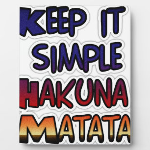 Keep It Simple Hakuna Matata Art Print Plaque