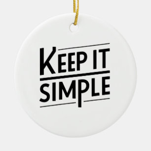 Keep It Simple Minimal Quote Design Ceramic Ornament