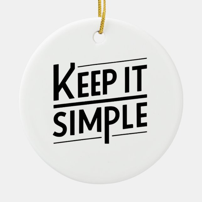 Keep It Simple Minimal Quote Design Ceramic Ornament (Front)