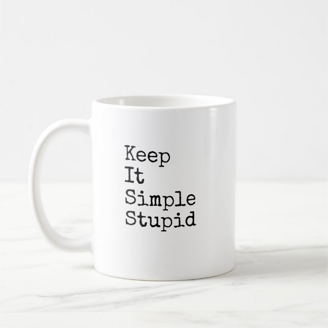 Keep It Simple Stupid KISS Sarcastic Custom Coffee Mug (Left)