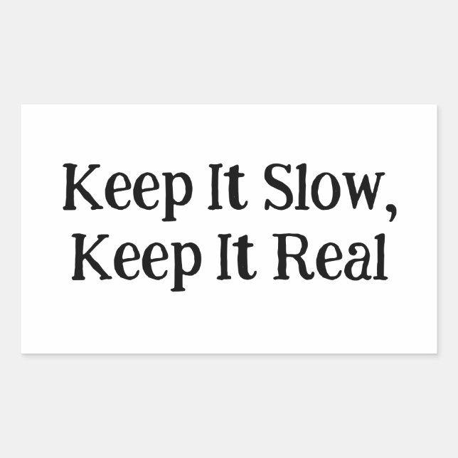 Keep It Slow, Keep It Real Sticker (Front)
