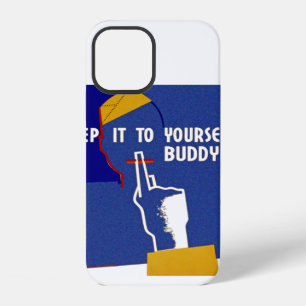 Keep It To Yourself Buddy iPhone 12 Case