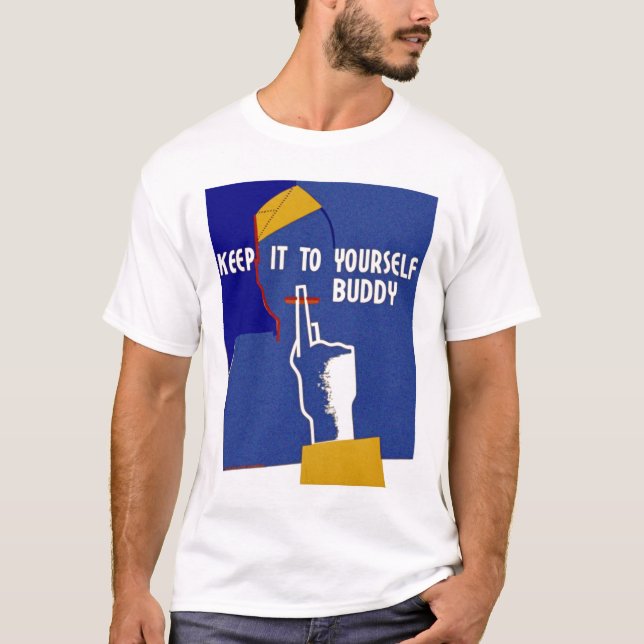 Keep It To Yourself Buddy T-Shirt (Front)