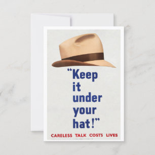 KEEP IT UNDER YOUR HAT - CARELESS TALK LOSES LIFE INVITATION