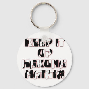 Keep It Up / Hakuna Matata Art Print Keychain