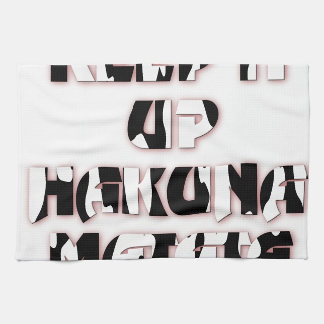 Keep It Up / Hakuna Matata Art Print Kitchen Towel (Horizontal)