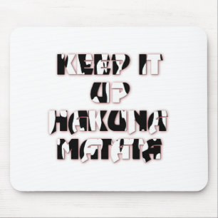 Keep It Up / Hakuna Matata Art Print Mouse Pad
