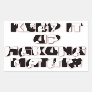 Keep It Up / Hakuna Matata Art Print Sticker