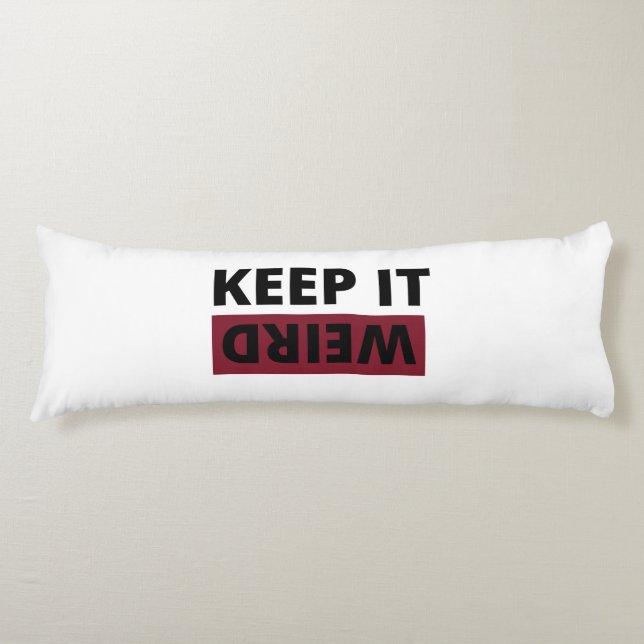 Keep it weird body pillow (Front)