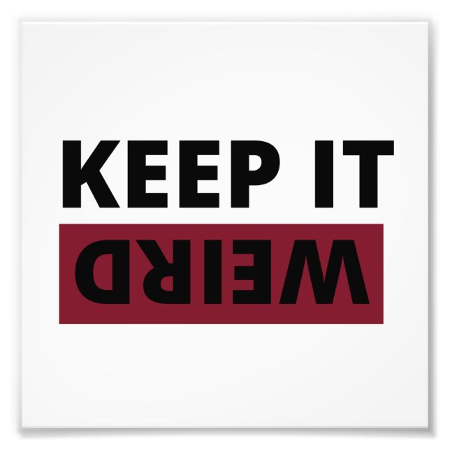 Keep it weird photo print (Front)