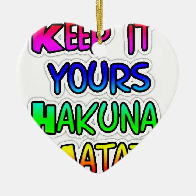 Keep It Yours Hakuna Matata Art Print Ceramic Ornament (Front)