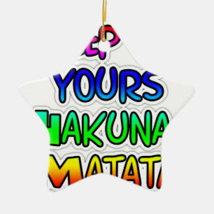 Keep It Yours Hakuna Matata Art Print Ceramic Ornament