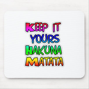 Keep It Yours Hakuna Matata Art Print Mouse Pad
