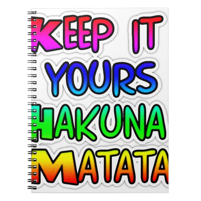 Keep It Yours Hakuna Matata Art Print Notebook (Front)