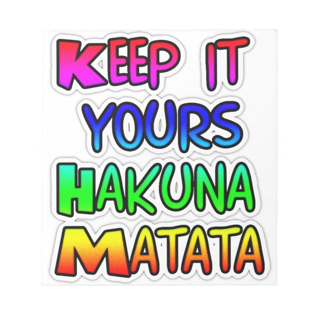 Keep It Yours Hakuna Matata Art Print Notepad (Front)