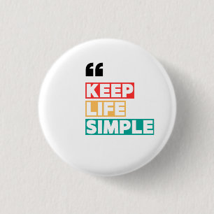 Keep Life Simple, Stay Away from Drama  1 Inch Round Button