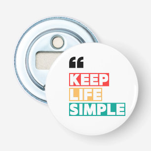 Keep Life Simple, Stay Away from Drama  Bottle Opener