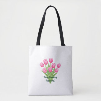 Keep Looking Forward Pink Tulips Bouquet Quote Tote Bag
