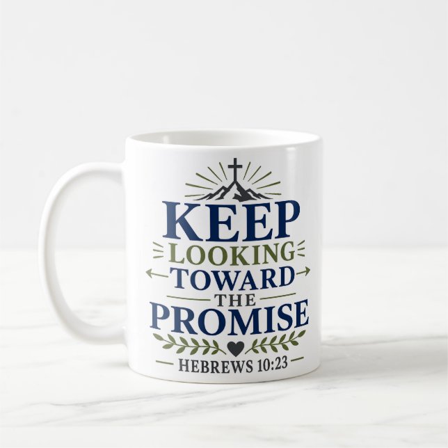 Keep Looking Toward Promise Faith Scripture Quote Coffee Mug (Left)