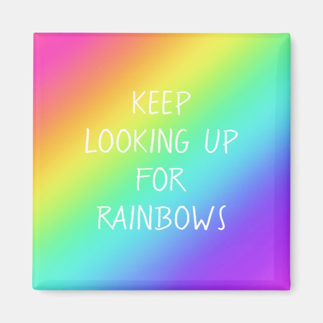 "Keep Looking Up for Rainbows" Magnet (Front)