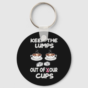 Keep Lumps Out Of Your Cups Breast Cancer Awarenes Keychain