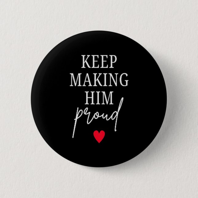 Keep Making Proud Bereavement Loss of Dad 2 Inch Round Button (Front)