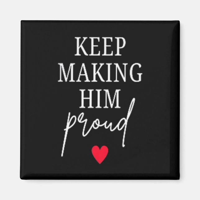 Keep Making Proud Bereavement Loss of Dad Magnet (Front)