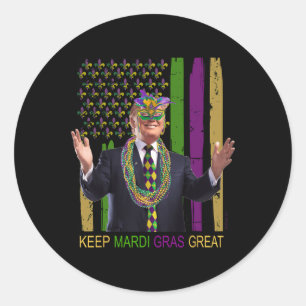 Keep Mardi Gras Great Funny Trump Mardi Gras 2025 Classic Round Sticker