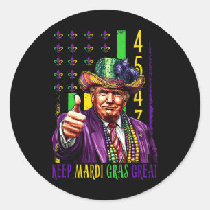 Keep Mardi Gras Great Funny Trump Mardi Gras 45 47 Classic Round Sticker
