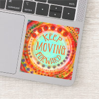 Keep Moving Forward Colourful Encouragement