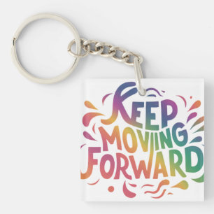 Keep Moving Forward Keychain