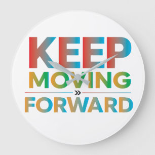 Keep Moving Forward Large Clock