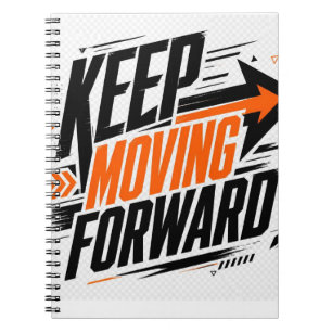 Keep Moving Forward Motivational Inspirational Typ Notebook