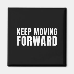 Keep Moving Forward Motivational Magnet