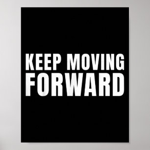 Keep Moving Forward Motivational Poster
